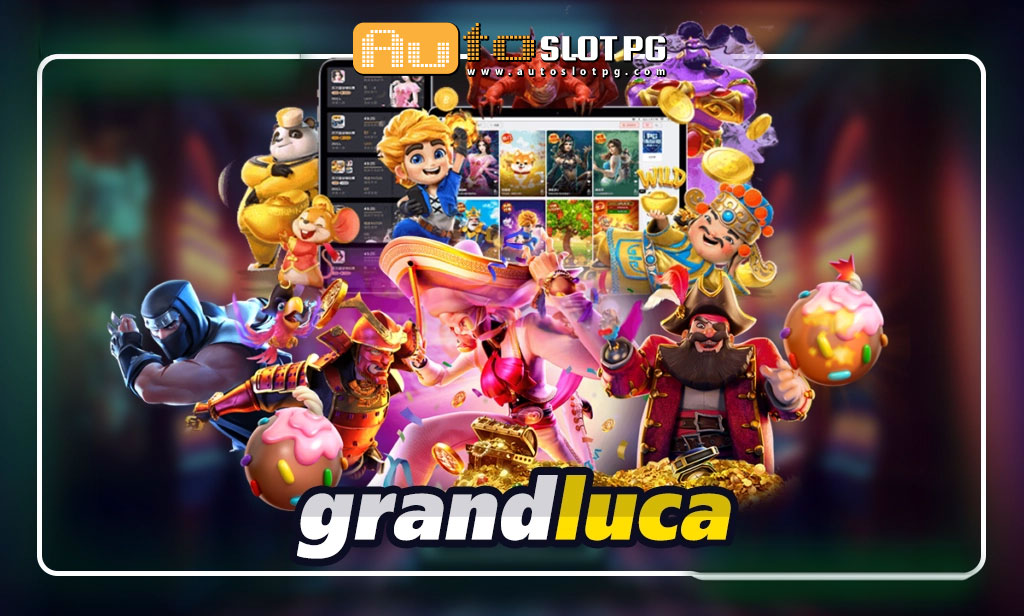 grandluca บริการเกมสล็อตแนวใหม่ Auto Slot PG .com เว็บตรง สล็อต PG อันดับ 1 ฝากถอนออโต้ มั่นคง ปลอดภัย